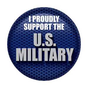I Proudly Support US  Military Button buttons, support buttons, military, thank you miltary, 