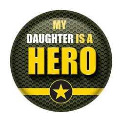 My Daughter Is A Hero Button buttons, support buttons, military, thank you miltary, 