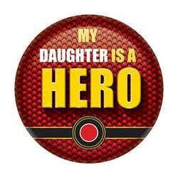My Daughter Is A Hero Button buttons, support buttons, military, thank you miltary, 