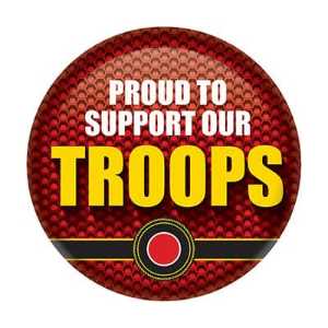 Proud To Support Our Troops Button buttons, support buttons, military, thank you miltary, 